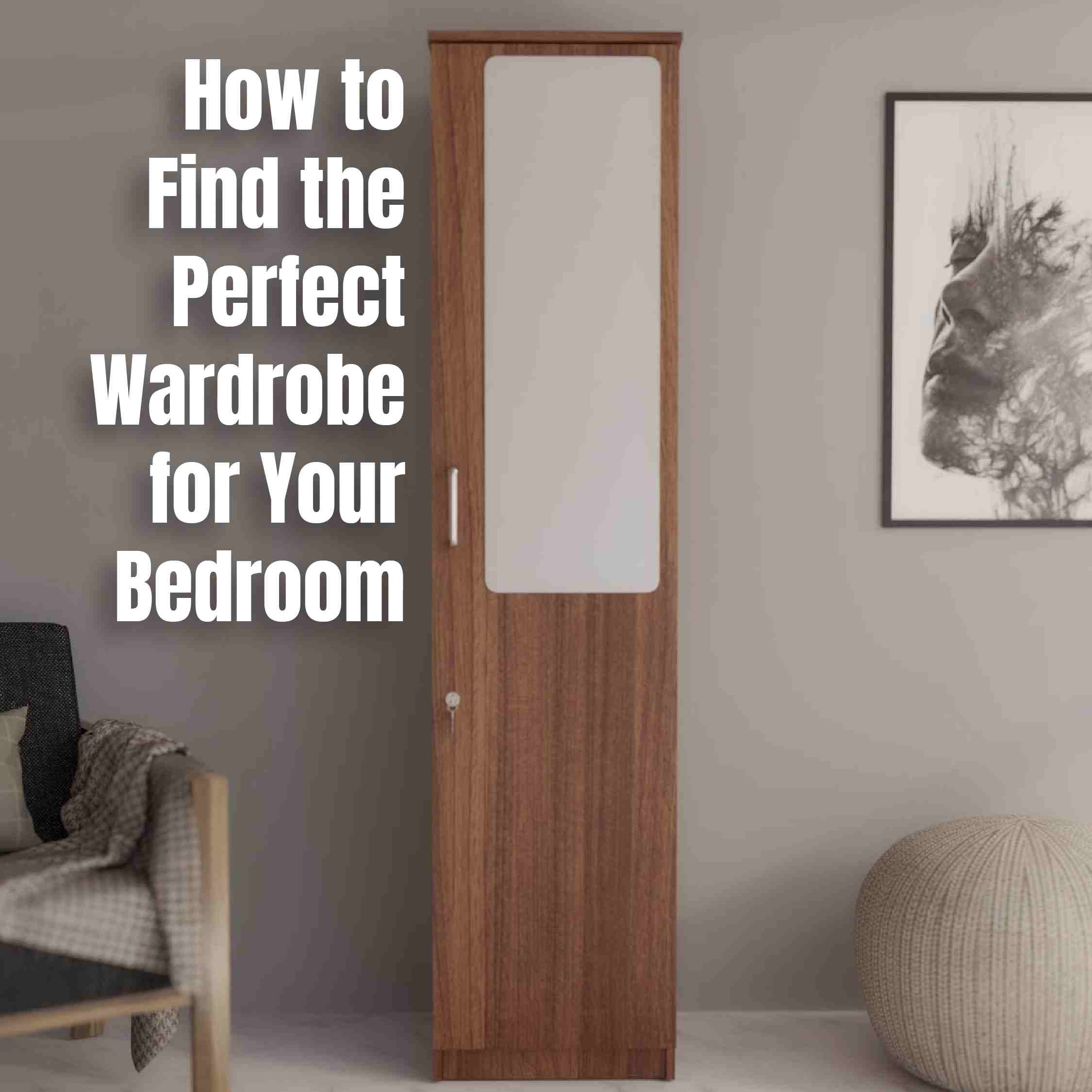 How to Find the Perfect Wardrobe for Your Bedroom