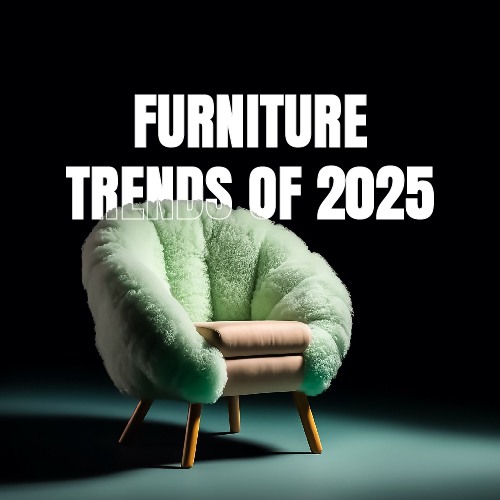 Furniture Trends of 2025
