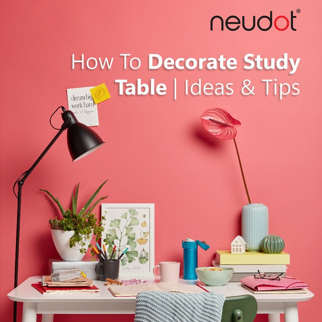 How To Decorate Study Table | Ideas & Tips