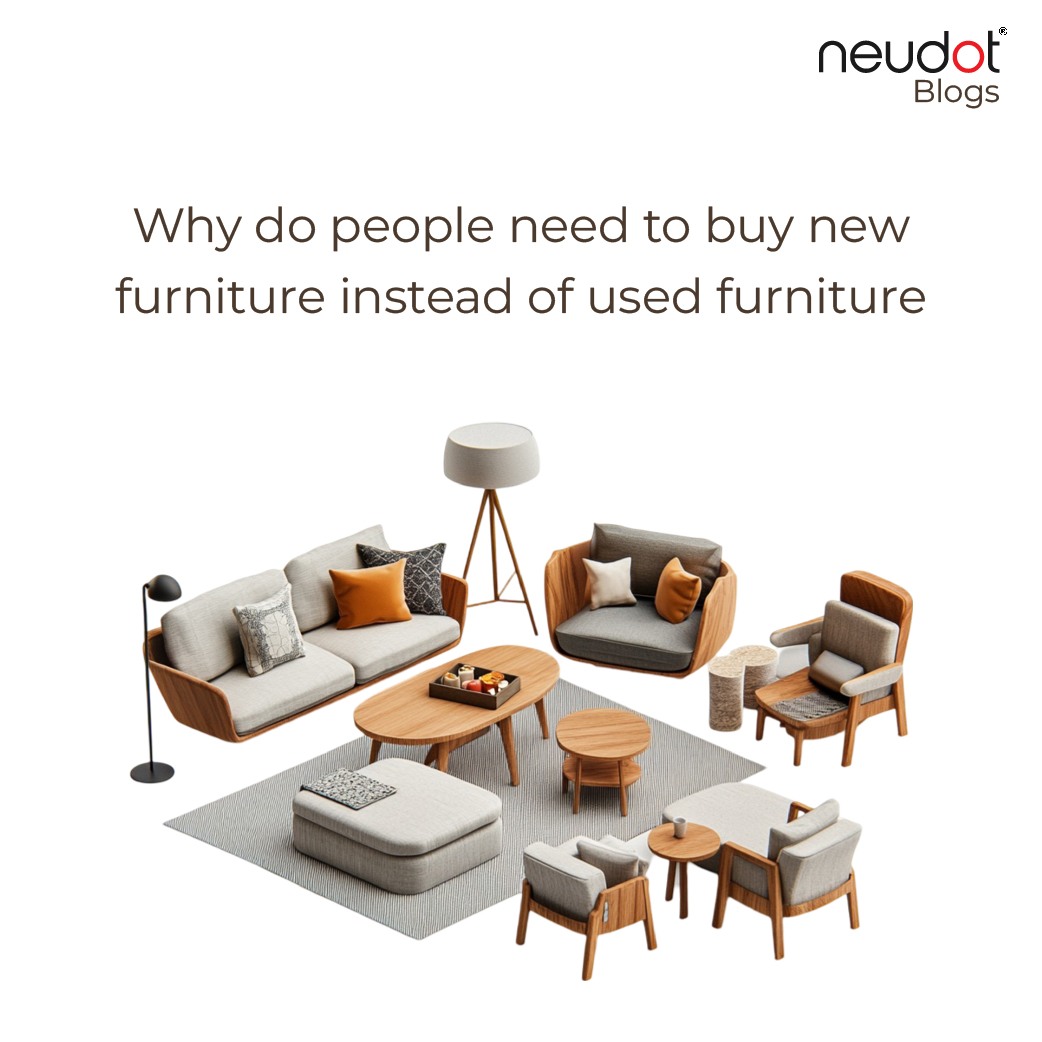 Why do people need to buy new furniture instead of used furniture