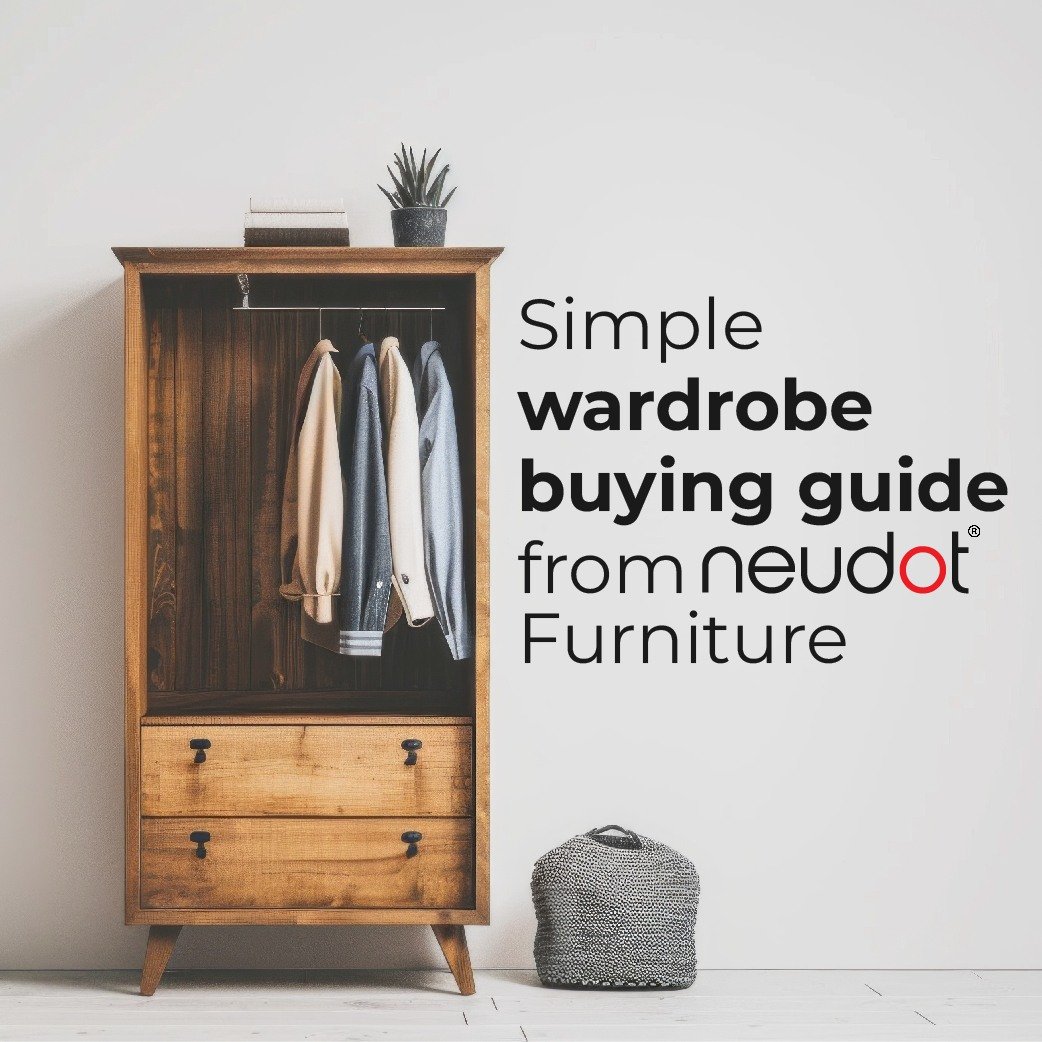 Simple wardrobe buying guide from neudot furniture