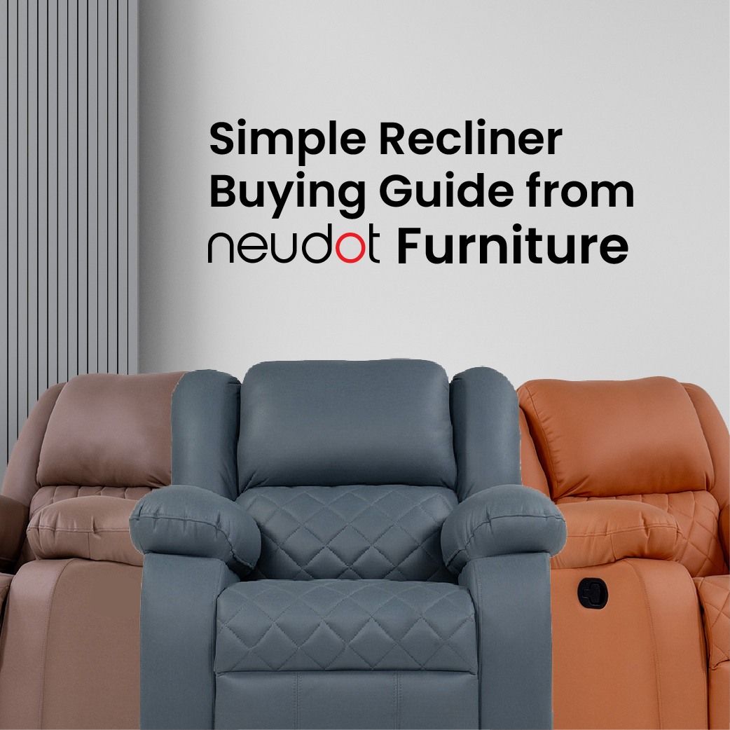 Simple Recliner Buying Guide from neudot furniture