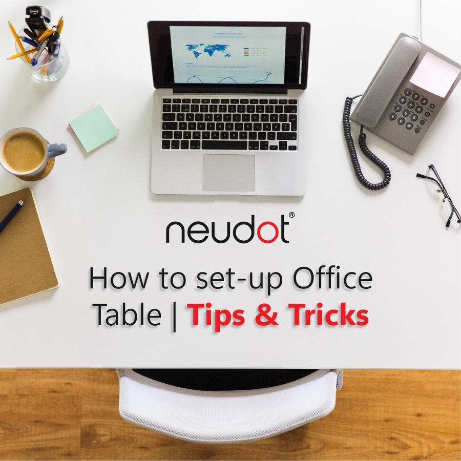 How to set-up Office Table | Tips & Tricks