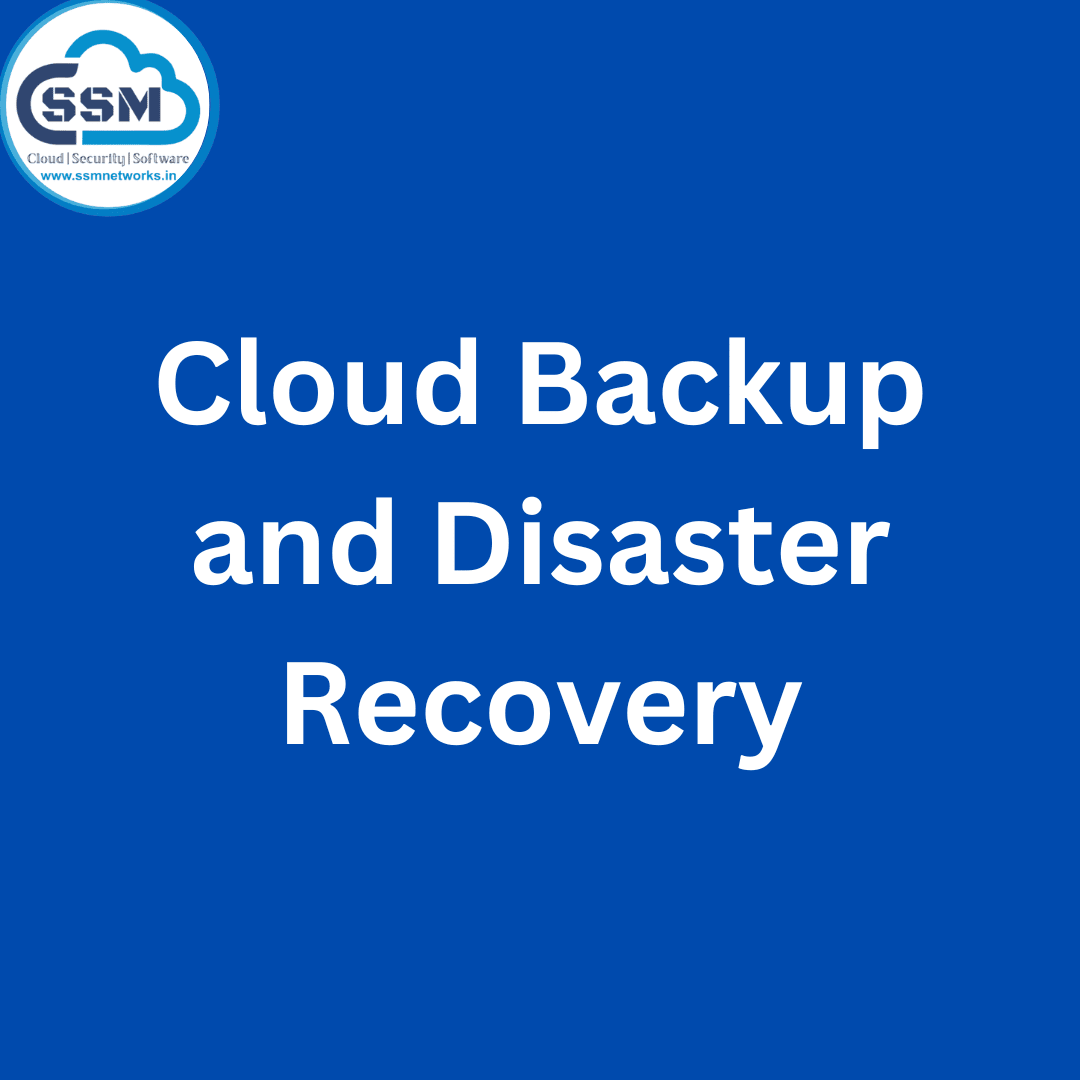 Cloud Backup and Disaster Recovery