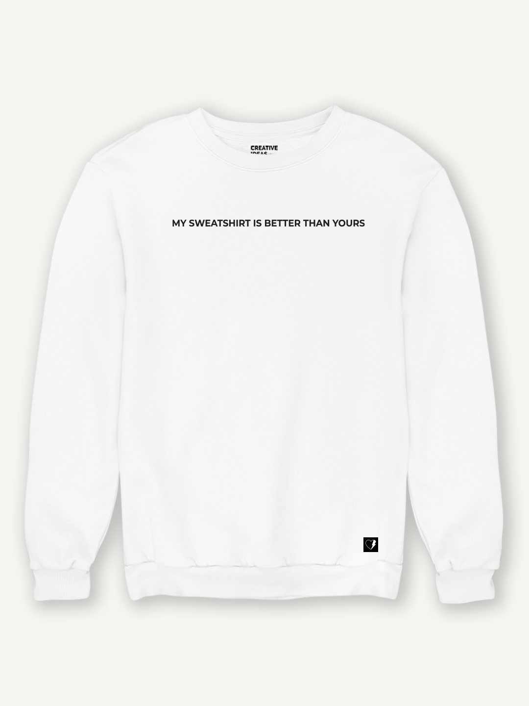 creativeideas.store | Better Than Yours White Sweatshirt 0
