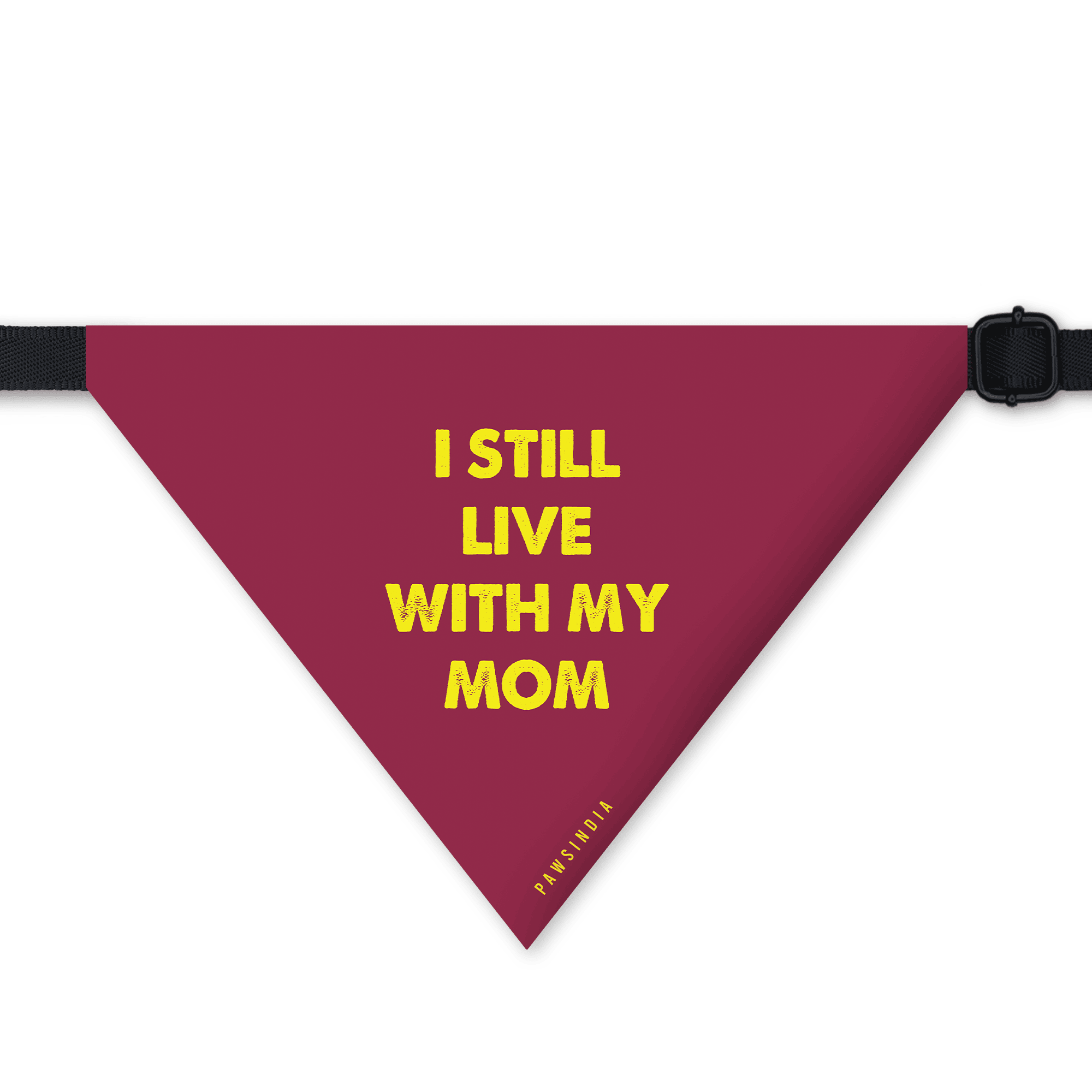 PawsIndia Pet Bandana - I Still Live With My Mom