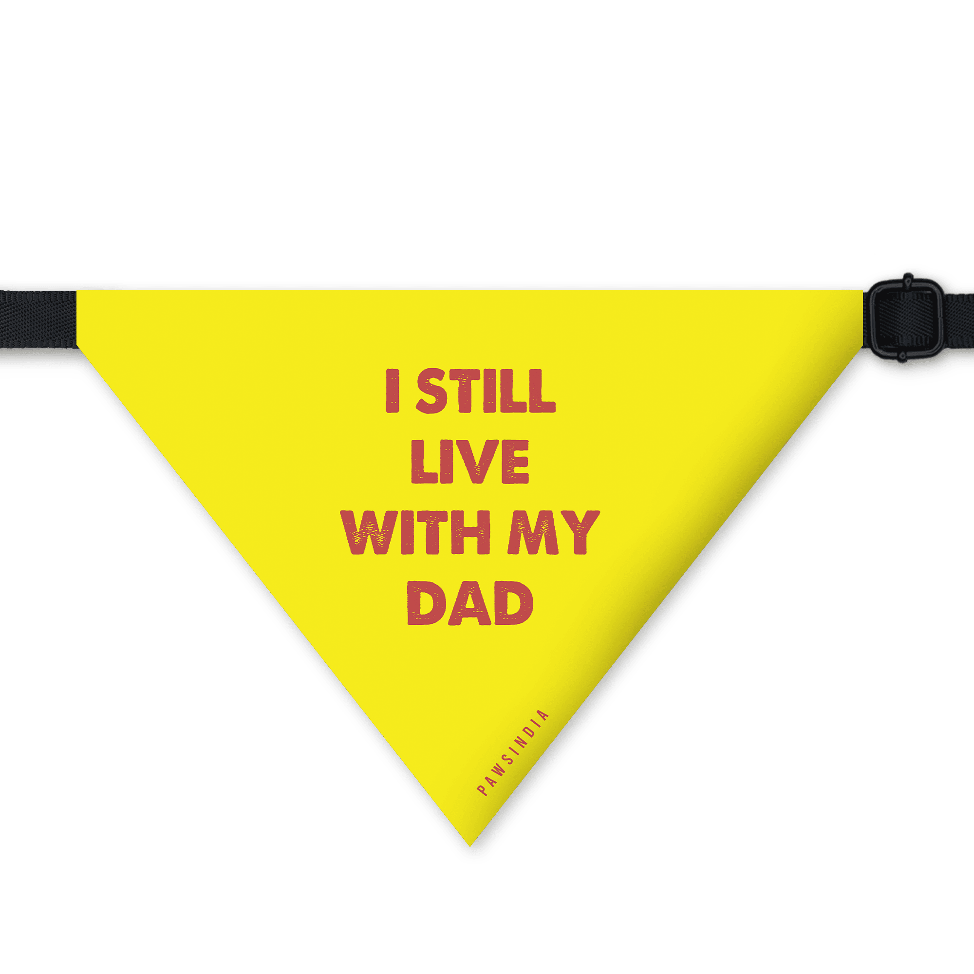 PawsIndia Pet Bandana - I Still Live With My Dad