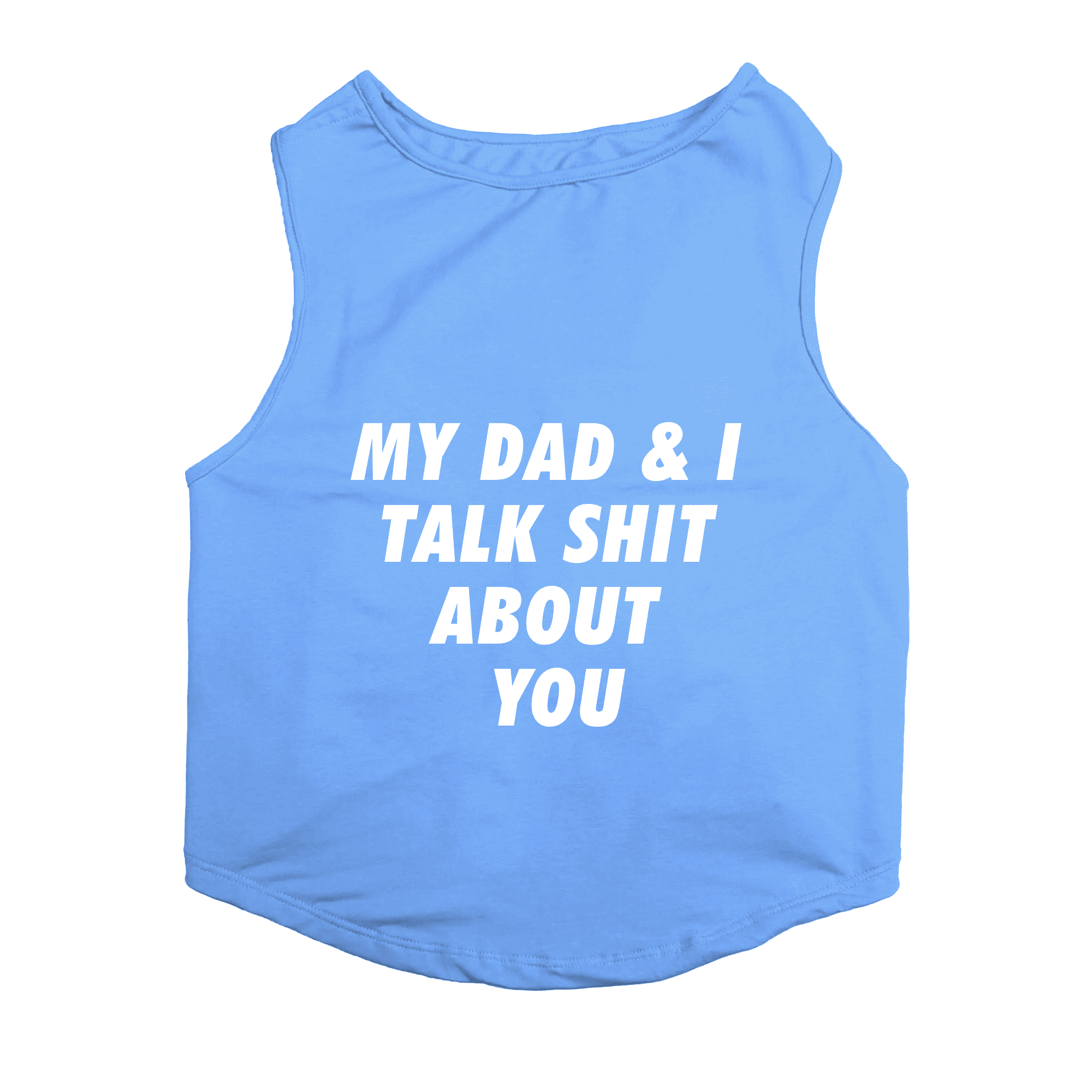 PawsIndia Sleeveless Printed Dog T-Shirt -My Dad & I Talk Shit About You (Blue)