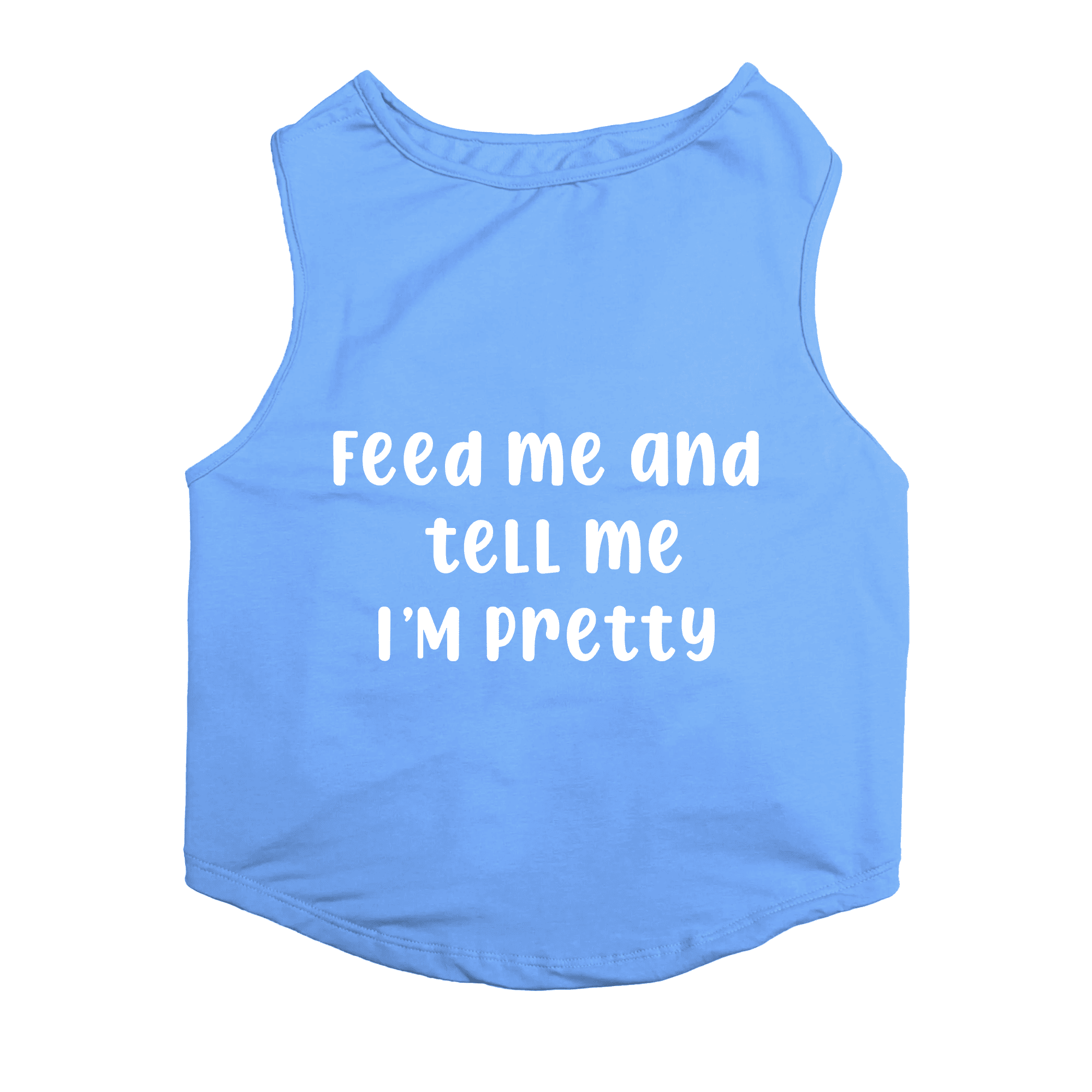 PawsIndia Sleeveless Printed Dog T-Shirt - Feed Me & Tell Me I'm Pretty (Blue)
