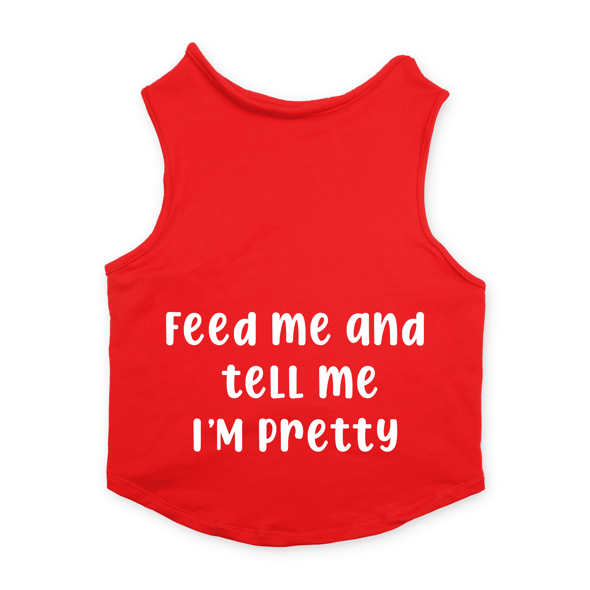 PawsIndia Sleeveless Printed Dog T-Shirt - Feed Me & Tell Me I'm Pretty (Red)