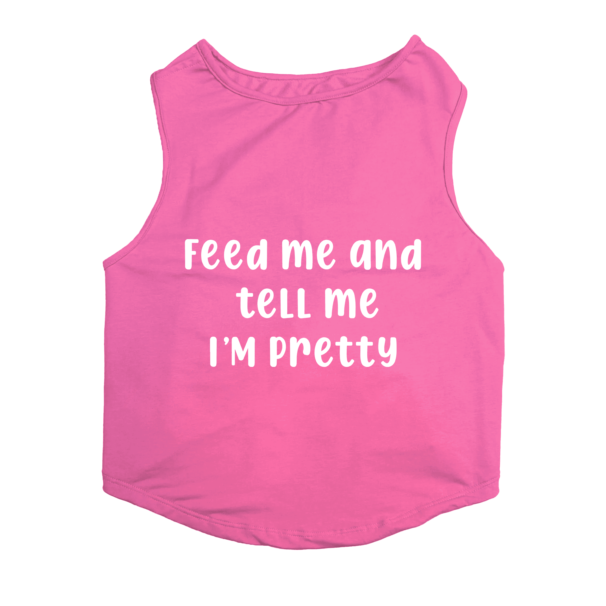 PawsIndia Sleeveless Printed Dog T-Shirt - Feed Me & Tell Me I'm Pretty (Pink)