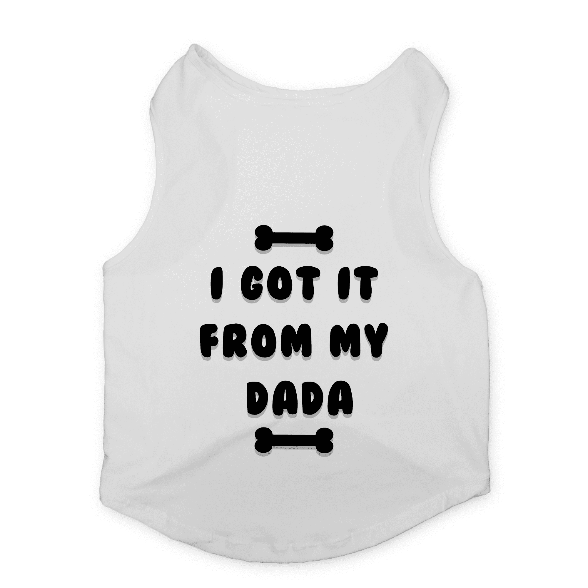 PawsIndia Sleeveless Printed Dog T-Shirt - I Got It From My Dada (White)