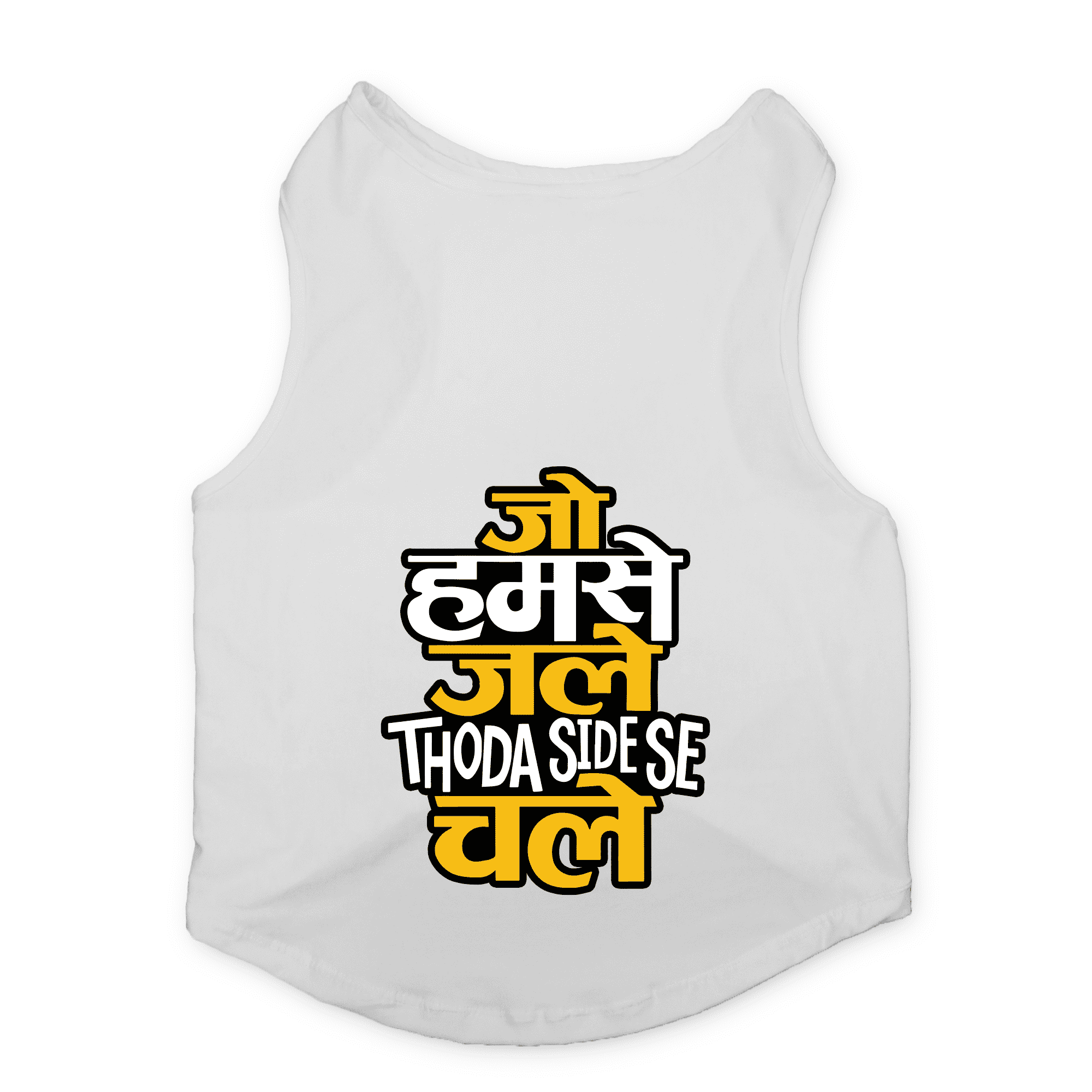 PawsIndia Sleeveless Printed Dog T-Shirt - Jo Humse Jale Thoda Side Se Chale (White)