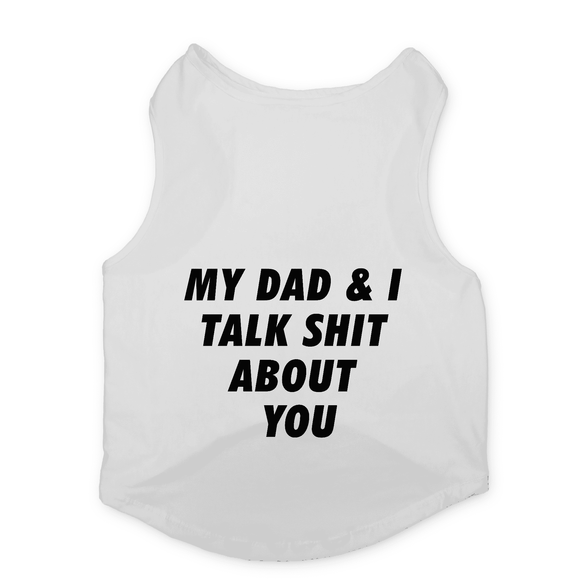 PawsIndia Sleeveless Printed Cat T-Shirt -My Dad & I Talk Shit About You (White)