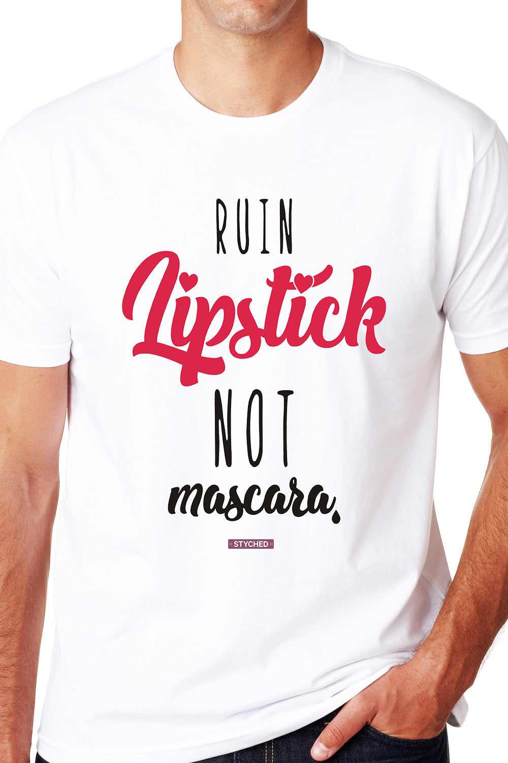 Ruin Lipstick, Not Mascara - Graphic Printed Mens Round Neck Quote T-Shirt White
