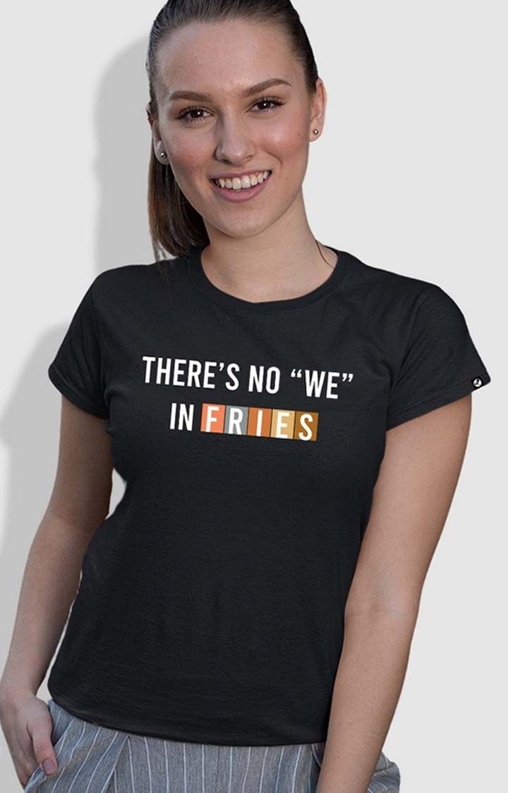 No We In Fries Women's Half Sleeve T Shirt