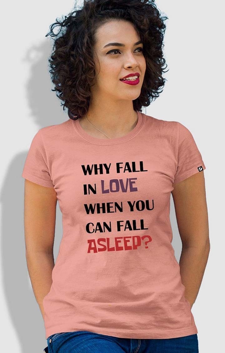 Fall Asleep Not In Love Women's Half Sleeve T Shirt