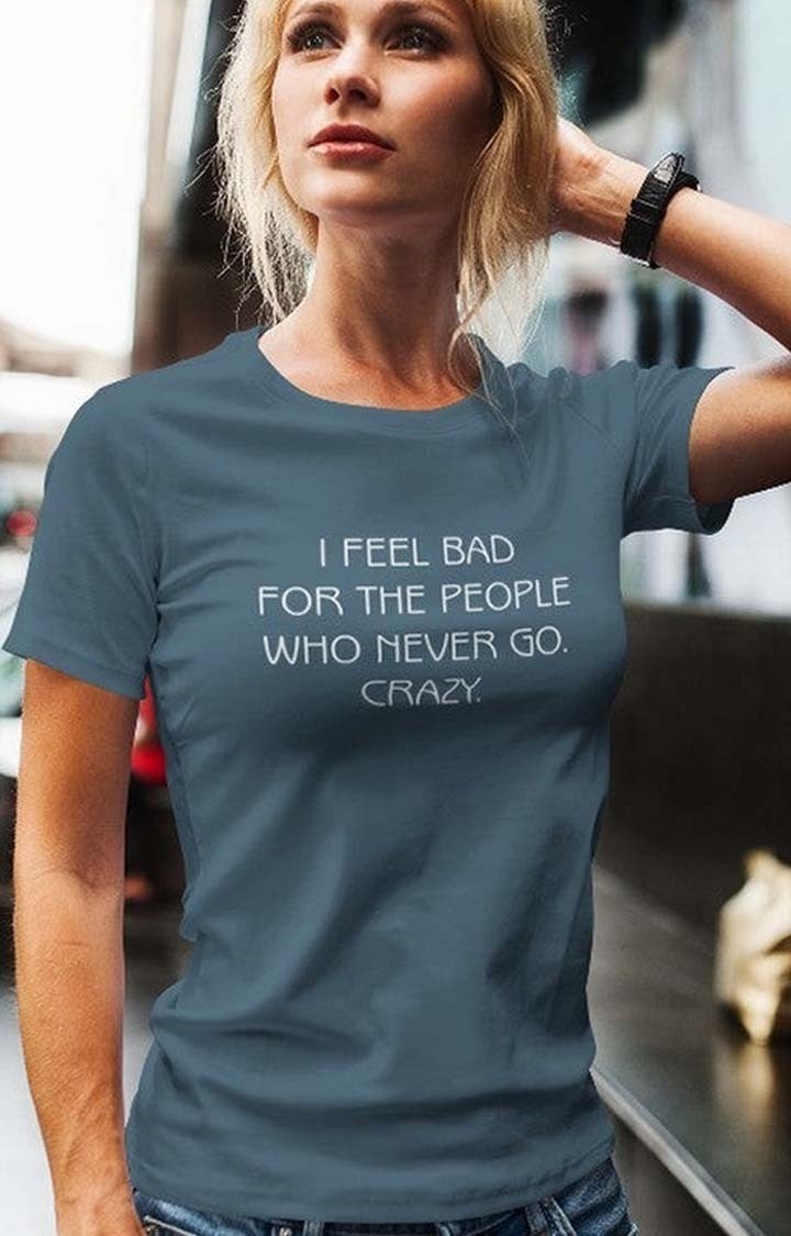 Go Crazy Women's Half Sleeve T Shirt