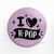 I LOVE KPOP pin button badge | for bts k-pop fan merch gift | 58mm | by Purplebees